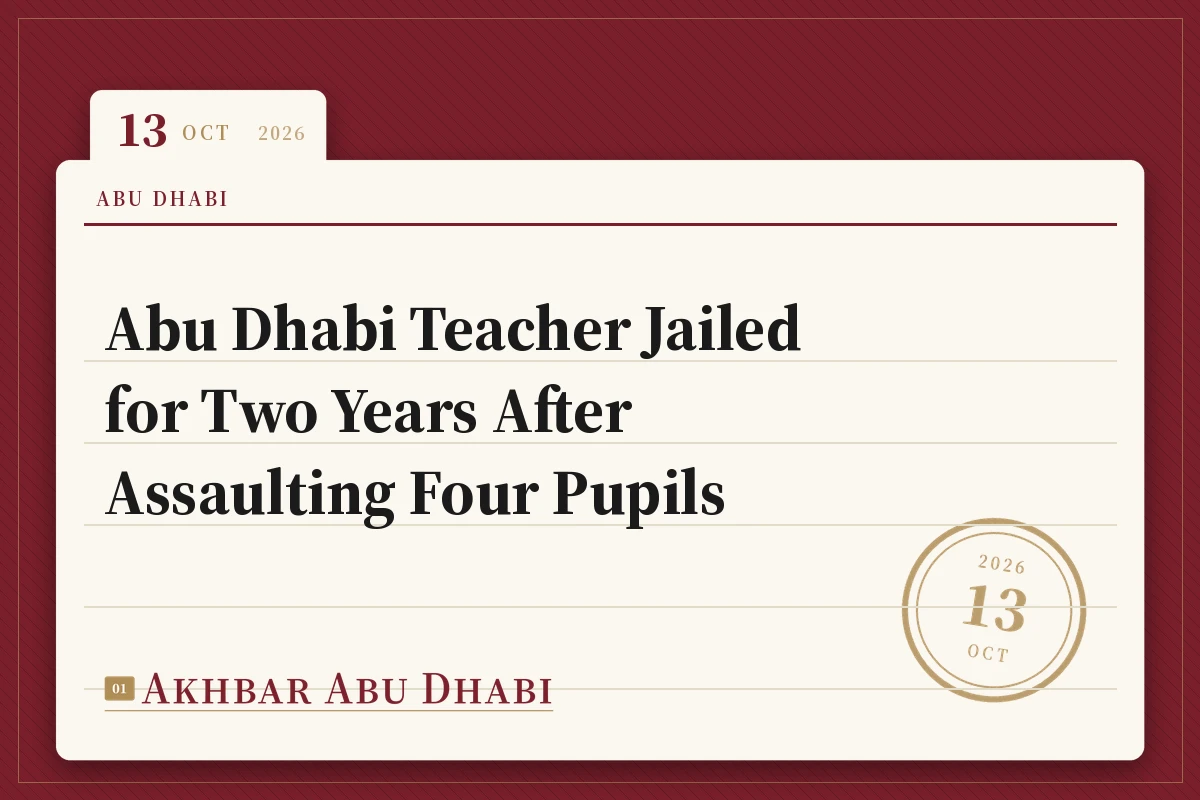 Abu Dhabi Teacher Jailed for Two Years After Assaulting Four Pupils