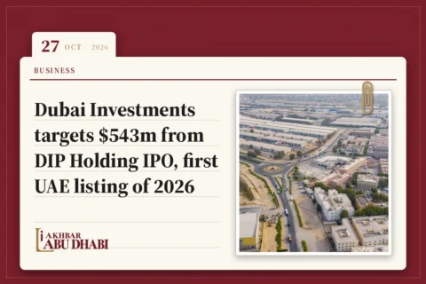 Dubai Investments targets $543m from DIP Holding IPO, first UAE listing of 2026